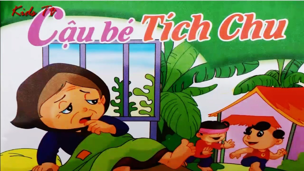 Truyện Dân Gian Việt Nam: Cậu Bé Tích Chu - Kinh Nghiệm Dạy Học