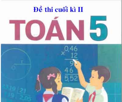 Đề thi giữa kì I môn Toán lớp 5 - Kinh nghiệm dạy học