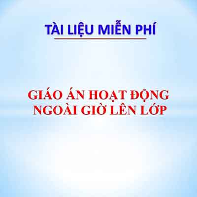giáo án hoạt động ngoài giờ lên lớp