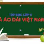 Tà áo dài Việt Nam. Tập đọc lớp 3 tuần 30