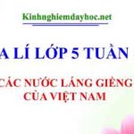 Các nước láng giềng của Việt Nam. Địa lí lớp 5 tuần 22