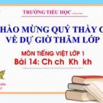 Bài 14 ch kh. Bài giảng Tiếng Việt 1, sách Kết nối