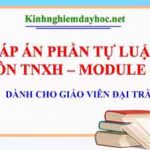 Đáp án tự luận môn TNXH Module 4