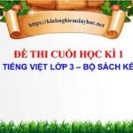 Đề thi cuối học kì 1 môn Tiếng Việt lớp 3. Sách Kết Nối