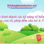 Biện pháp hình thành các kỹ năng về biểu tượng số lượng, con số, phép đếm cho trẻ 4- 5 tuổi