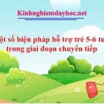 Một số biện pháp hỗ trợ trẻ 5-6 tuổi trong giai đoạn chuyển tiếp