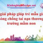 Một số giải pháp giúp trẻ mẫu giáo 4 – 5 tuổi phòng chống tai nạn thương tích ở trường mầm non